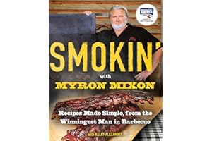 Smokin' with Myron Mixon: Recipes Made Simple, from the Winningest Man in Barbecue: A Cookbook