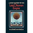 A Brief History of the Late Ottoman Empire