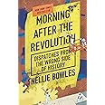 Morning After the Revolution: Dispatches from the Wrong Side of History