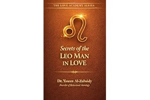 Secrets of the Leo Man in Love: A Behavioral Astrology Guide to Understanding His Heart (The Love Academy Series)