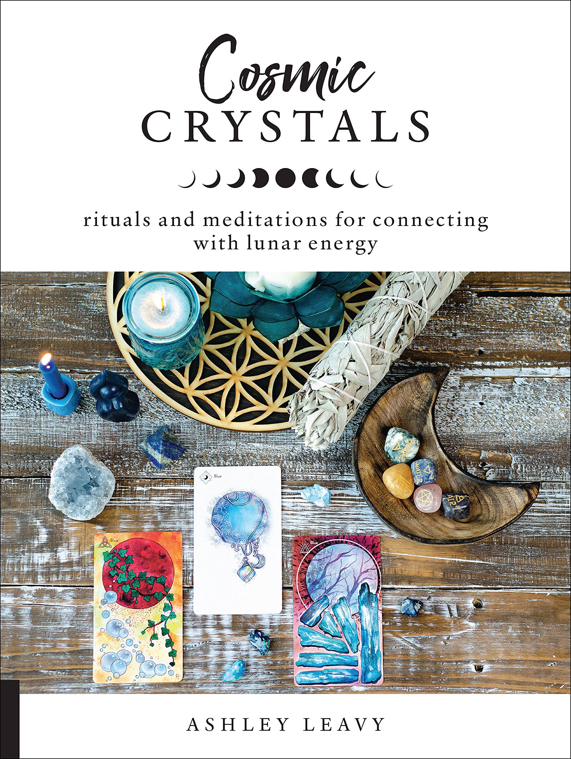 Cosmic Crystals Rituals And Meditations For Connecting With Lunar Energy Leavy Ashley 9781592338856 Books Amazon Ca