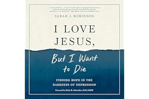 I Love Jesus, But I Want to Die: Finding Hope in the Darkness of Depression