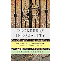 Degrees of Inequality: How the Politics of Higher Education Sabotaged the American Dream book cover