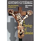 A Theology of Liberation: History, Politics, and Salvation 50th Anniversary Edition with New Introduction by Michael E. Lee)