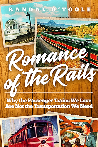 Download Romance of the Rails: Why the Passenger Trains We Love Are Not the Transportation We Need (English Edition) PDF