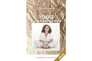 Yoga - La Vita è Sacra e Divina (Stazione Celeste eBook Vol. 11) (Italian Edition)