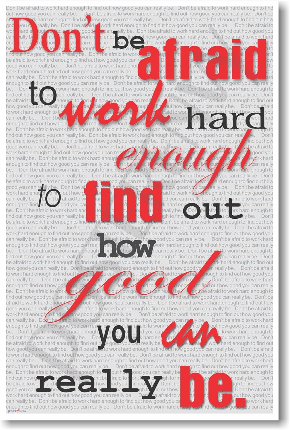 PosterEnvy Don't Be Afraid to Work Hard to Find Out How Good You Can Really Be - New Classroom Motivational Poster