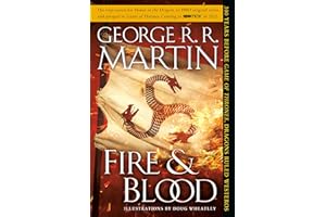 Fire & Blood: 300 Years Before A Game of Thrones (The Targaryen Dynasty: The House of the Dragon)