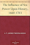 The Influence of Sea Power Upon History, 1660-1783