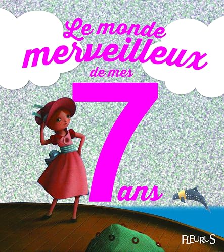 Download Le monde merveilleux de mes 7 ans : Pour les filles ! PDF
