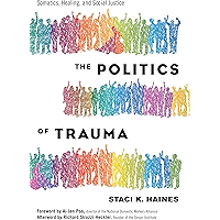 The Politics of Trauma: Somatics, Healing, and Social Justice book cover The Politics of Trauma: Somatics, Healing, and Social Justice book cover