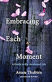 Embracing Each Moment: A Guide to the Awakened Life