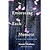 Embracing Each Moment: A Guide to the Awakened Life