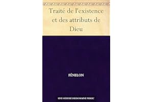 Traité de l'existence et des attributs de Dieu (French Edition)