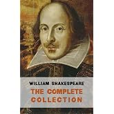 The Complete Works of William Shakespeare (37 plays, 160 sonnets and 5 Poetry Books With Active Table of Contents)