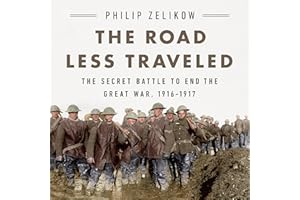 The Road Less Traveled: The Secret Battle to End the Great War, 1916-1917