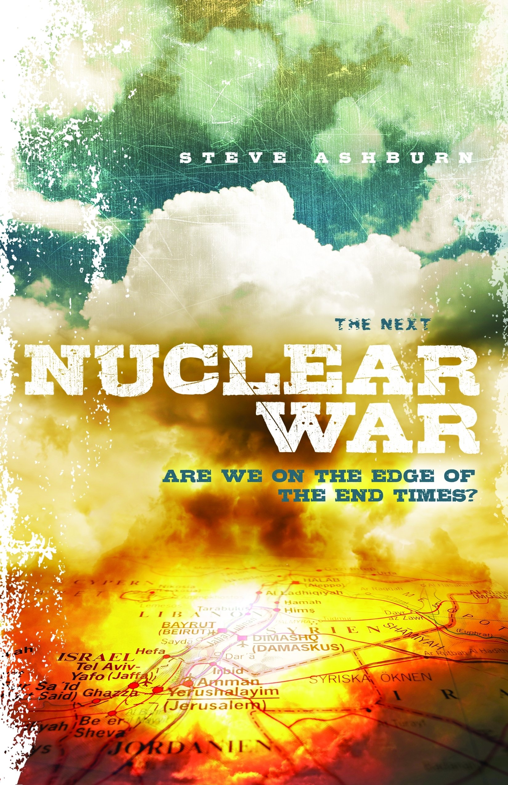 The Next Nuclear War: Are We On The Edge Of The End Times? : Ashburn,  Steve: Books