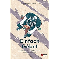 Einfach Gebet: Zwölfmal Training für einen veränderten Alltag (German Edition) book cover Einfach Gebet: Zwölfmal Training für einen veränderten Alltag (German Edition) book cover