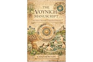 THE VOYNICH MANUSCRIPT: Decoding History's Greatest Enigma