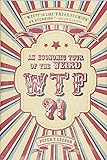 WTF?!: An Economic Tour of the Weird
