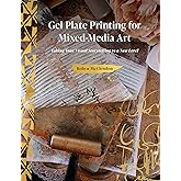 Gel Plate Printing for Mixed-Media Art: Taking Your Visual Storytelling to a New Level
