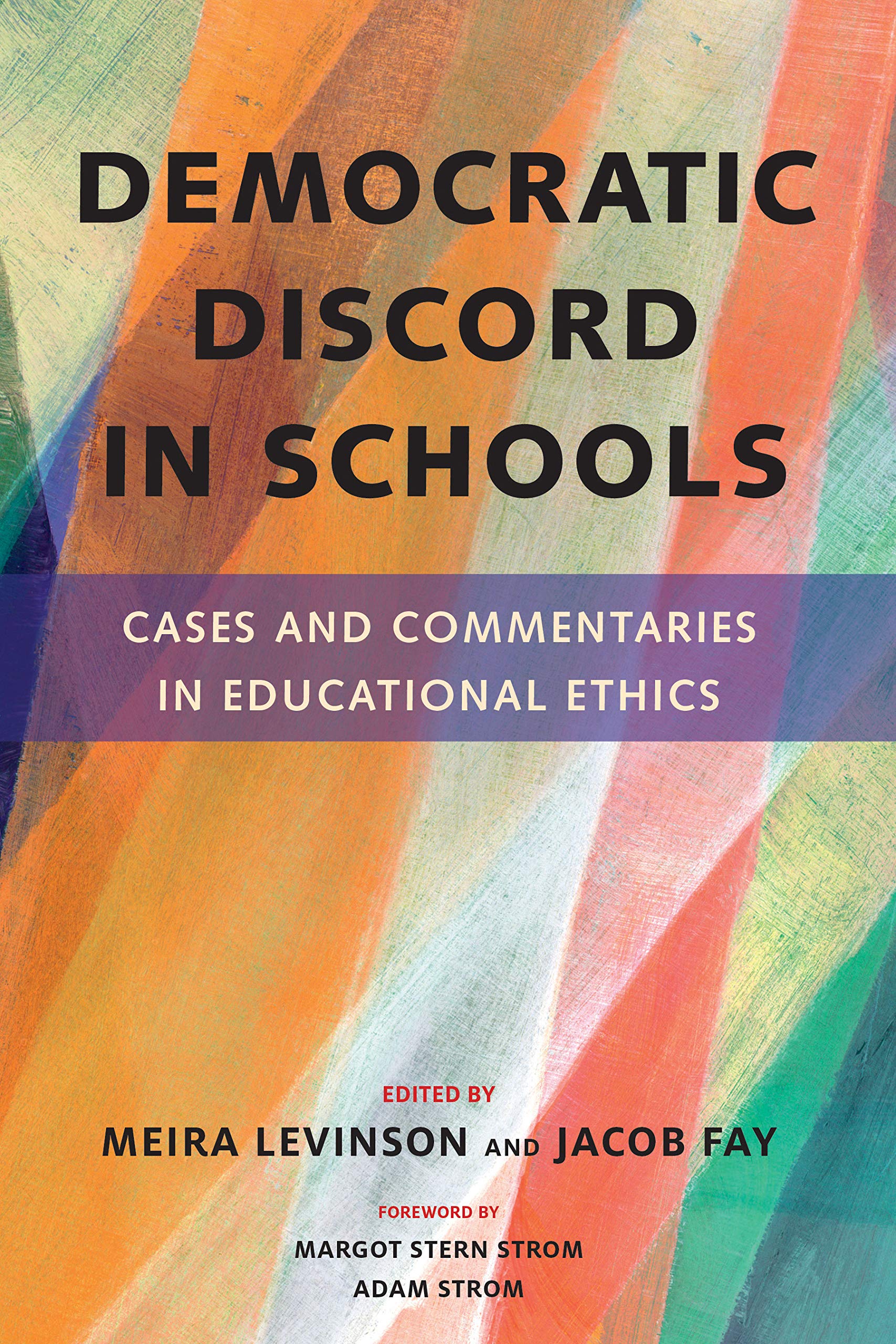 Amazon Com Democratic Discord In Schools Cases And Commentaries In Educational Ethics Levinson Meira Fay Jacob Strom Margot Stern Strom Adam Books