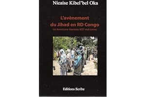 L'avènement du Jihad en RD Congo: Un terrorisme islamiste ADF mal connu (French Edition)