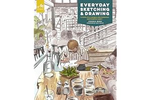Everyday Sketching and Drawing: Five Steps to a Unique and Personal Sketchbook Habit