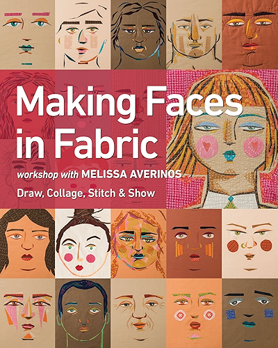 Download Making Faces in Fabric: Workshop with Melissa Averinos - Draw, Collage, Stitch & Show (English Edition) PDF