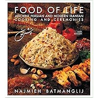 Food of Life: Ancient Persian and Modern Iranian Cooking and Ceremonies