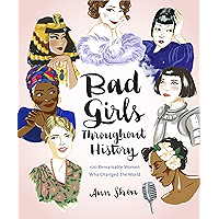 Bad Girls Throughout History: 100 Remarkable Women Who Changed the World book cover Bad Girls Throughout History: 100 Remarkable Women Who Changed the World book cover