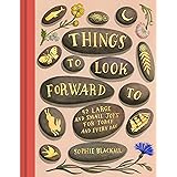 Things to Look Forward To: 52 Large and Small Joys for Today and Every Day