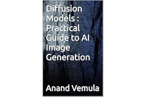 Diffusion Models : Practical Guide to AI Image Generation