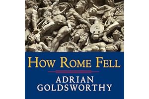 How Rome Fell: Death of a Superpower