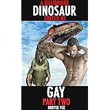 A Billionaire Dinosaur Forced Me Gay- Part Two: Dinosaur Erotica