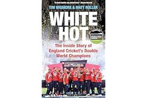 White Hot: The Inside Story of England Cricket’s Double World Champions