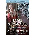 Jane Seymour, The Haunted Queen: A Novel (Six Tudor Queens)