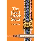 The Heart Attack Sutra: A New Commentary on the Heart Sutra