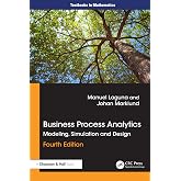 Business Process Analytics: Modeling, Simulation and Design (Textbooks in Mathematics)