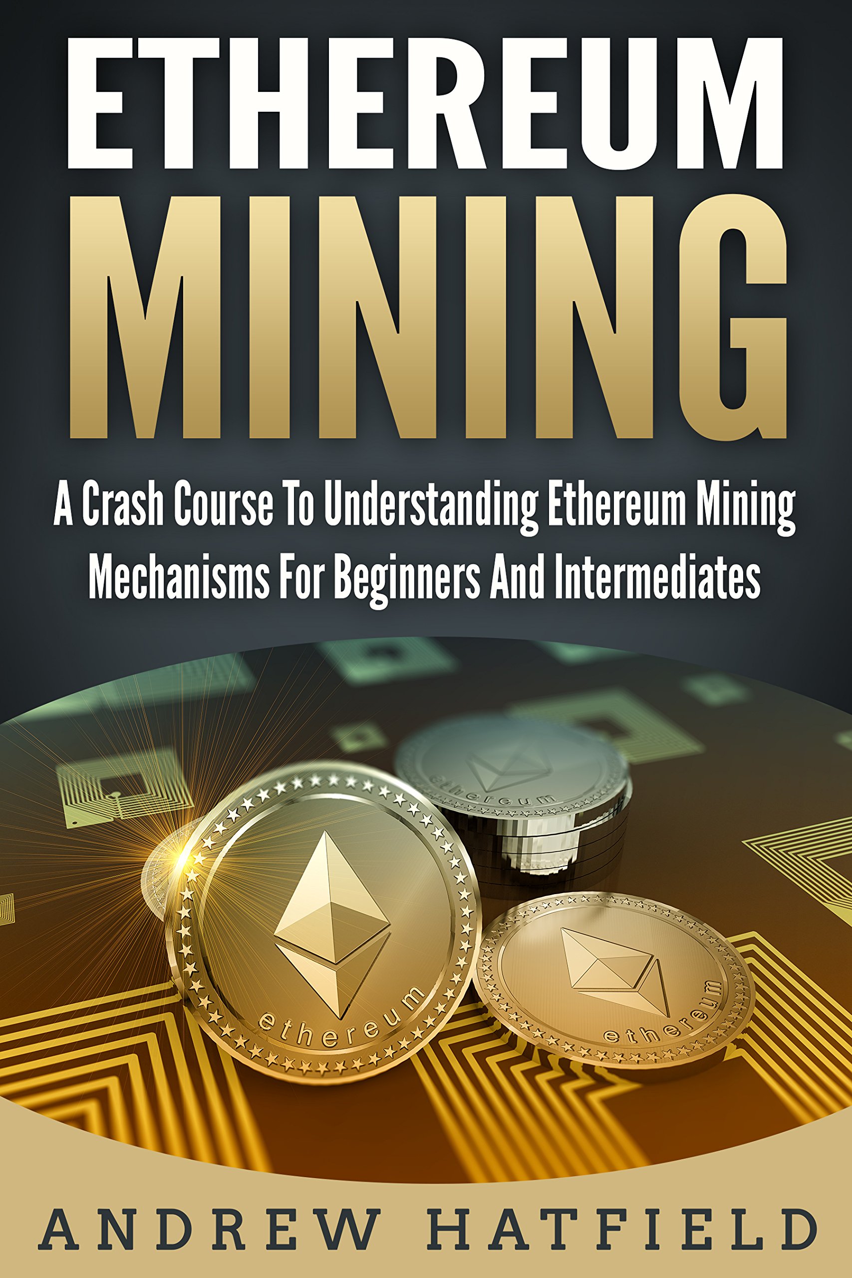 Ethereum Mining: A Crash Course To Understanding Ethereum Mining Mechanisms  For Beginners And Intermediates (2021-2022) in Oman | Whizz E-Commerce