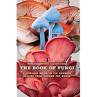 The Book of Fungi: A Life-Size Guide to Six Hundred Species from around the World book cover The Book of Fungi: A Life-Size Guide to Six Hundred Species from around the World book cover