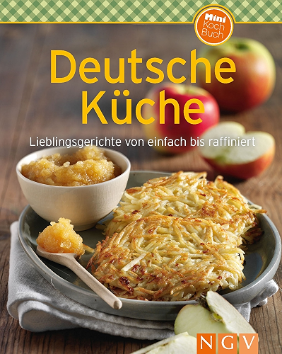 Download Deutsche Küche: Lieblingsgerichte von einfach bis raffiniert (Unsere 100 besten Rezepte) (German Edition) PDF