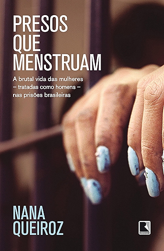 Download Presos que menstruam: A brutal vida das mulheres - tratadas como homens - nas prisões brasileiras (Portuguese Edition) PDF