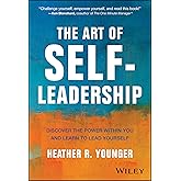 The Art of Self-Leadership: Discover the Power Within You and Learn to Lead Yourself