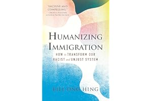 Humanizing Immigration: How to Transform Our Racist and Unjust System