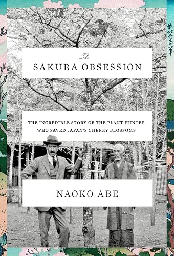 Download The Sakura Obsession: The Incredible Story of the Plant Hunter Who Saved Japan's Cherry Blossoms PDF