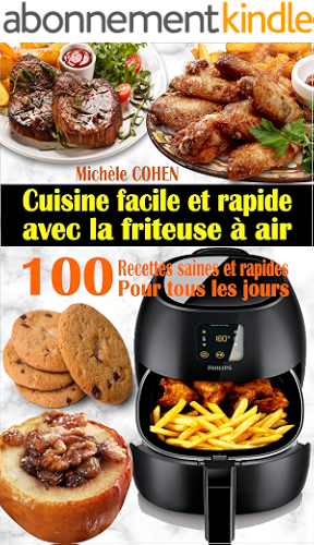 Download Cuisine facile et rapide avec la friteuse à air: 100 Recettes rapides et faciles : Recettes simples et saines pour tous les jours ; Recettes saines et rapides (Livre de recettes friteuse sans huile) PDF