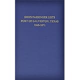 Ships Passenger Lists Port of Galveston, Texas, 1846-1871