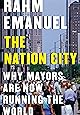 The Nation City: Why Mayors Are Now Running the World