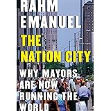 The Nation City: Why Mayors Are Now Running the World